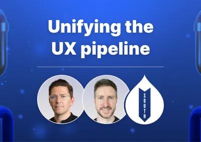 Unifying the UX pipeline
