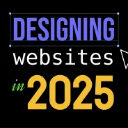 Designing websites in 2025